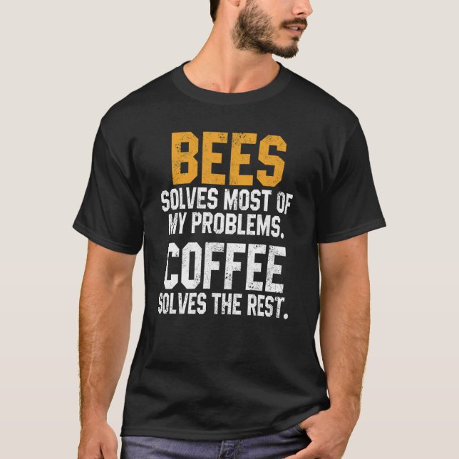 Bees Solves My Problems Coffee  Save The Bees Natu T Shirt (Framsida)