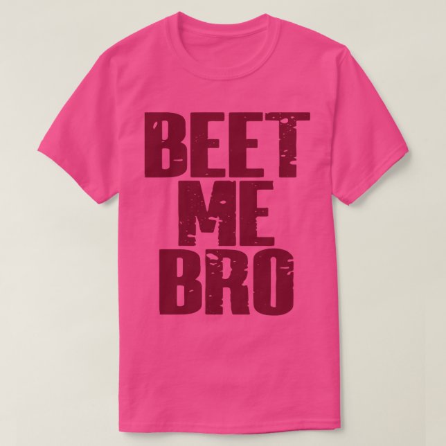 Beet Me Bro T Shirt (Design framsida)
