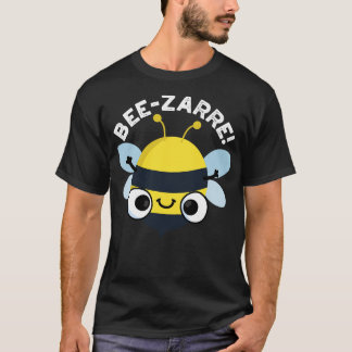 Beezarre Cute Bizarre Bee Pun 1 T Shirt