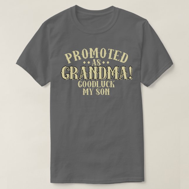 Befordrad som farmor Goodluck min son T Shirt (Design framsida)