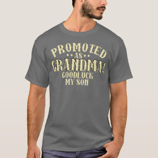 Befordrad som farmor Goodluck min son T Shirt