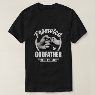 Befordrad till Godfather 2019 Fars dag Gift T Shirt