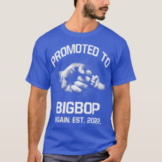 Befordrades till Bigbop igen EST 2022-jul Far T Shirt