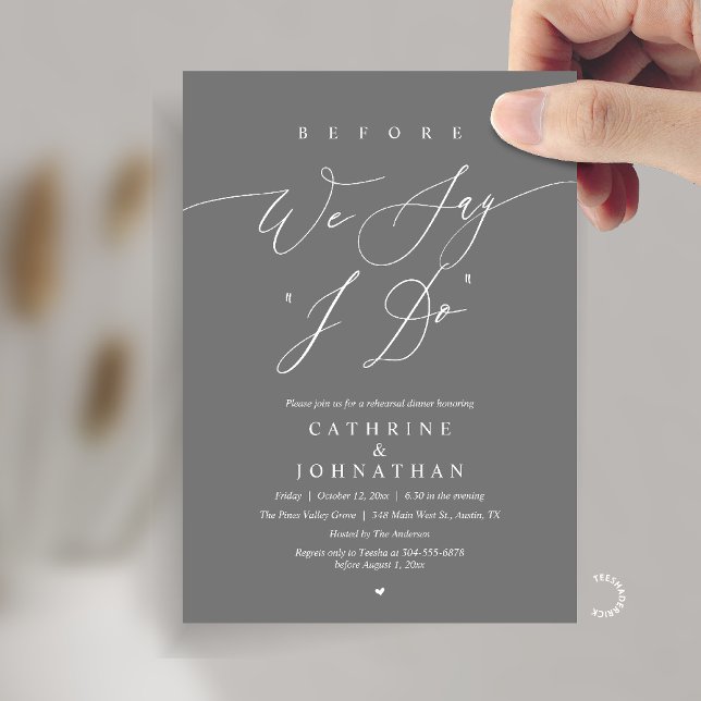 Before we say "I Do", Wedding Rehearsal Dinner Inbjudningar (Before we say "I Do", Modern Romantic Wedding Rehearsal Dinner Invitation Card in Dark Grey)