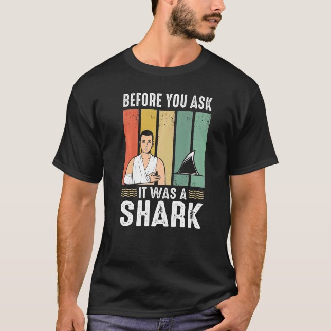 Before You Ask It Was A Shark Broken Leg T Shirt (Framsida)