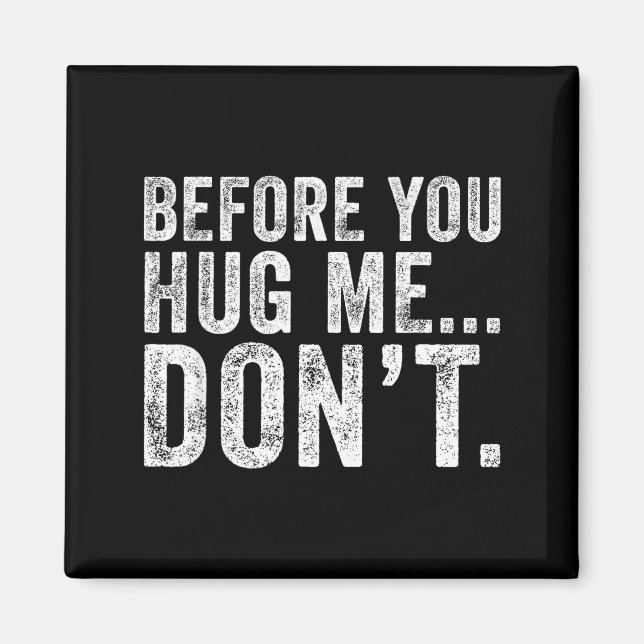 Before You Hug Me Don't Funny Meme Sarcastic  Magnet (Framsidan)