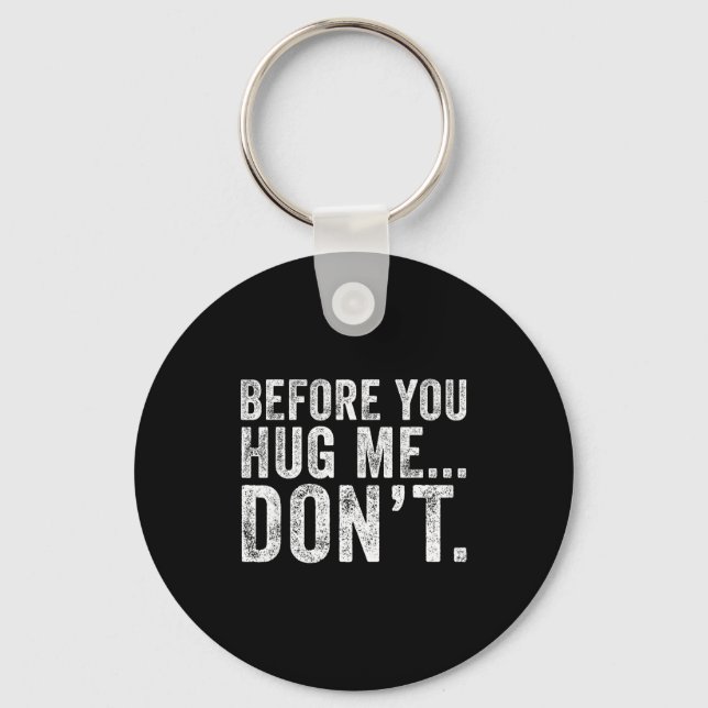 Before You Hug Me Don't Funny Meme Sarcastic  Nyckelring (Framsida)