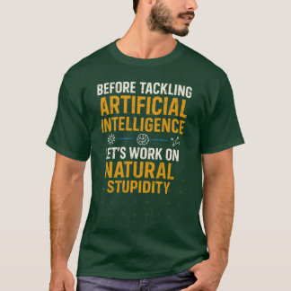 Beforeackling Artificial Intelligence Lets Work on T Shirt