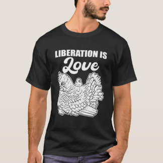 Befrielse är kärlek Djurrättsaktivister present T Shirt