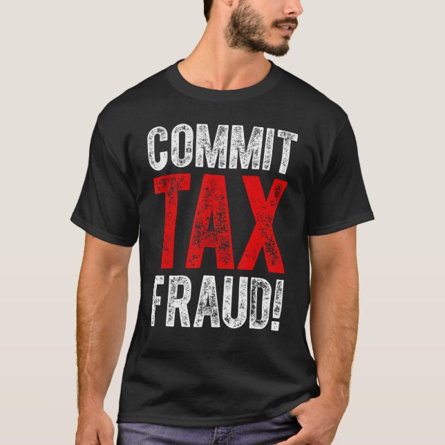 begå skattebedrägeri politiskt_1 t shirt (Framsida)