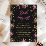 Begäran från guld och Rosa Winter Snöflingor Bok Tilläggskort<br><div class="desc">Kortet för elegant och glamorös bok-begäran har rosa och guld faux glitter snöflingor och gnistor mot svart bakgrund. Texten kombinerar handskript och modernt sans serif typsnitt för ett klassligt och sofistikerat utseende. Det här är perfekt för en vinter- eller julbabydusch. Grafik efter www.etsy.com/uk/shop/SunflowerDayLove</div>