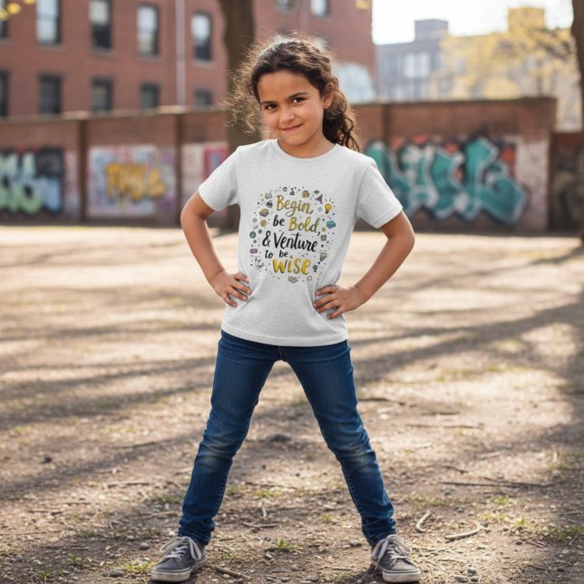 Begin Boldly T Shirt (Skapare uppladdad)