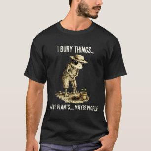 Begrava saker kanske växter kanske människor Rolig T Shirt