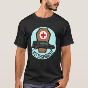 Begravningsentreprenör Humor Sista Respondent Likb T Shirt
