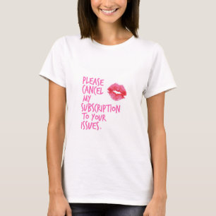 "Behaga annulleringen T-tröja för mitt abonneman Tee Shirt