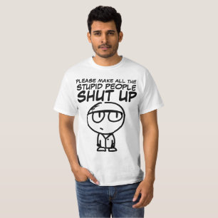 BEHAGA GÖR det DUMMA FOLKET ATT STÄNGA SIG UPP, T Shirt
