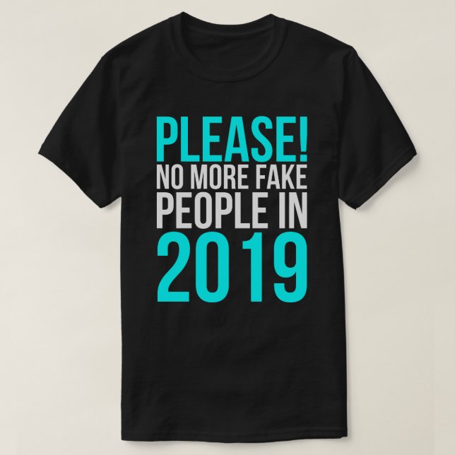 Behaga inte mer fejkar folk i 2019 t shirt (Design framsida)