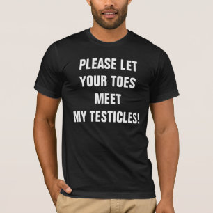 BEHAGA LÅT DINA TOES MÖTER MIN TESTIKLAR! T-SHIRT