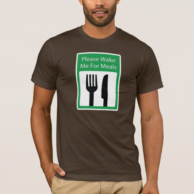 Behaga vaknar mig för måltider t-shirt (Framsida)