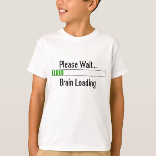 Behaga väntan…, Ladda för hjärna T Shirt