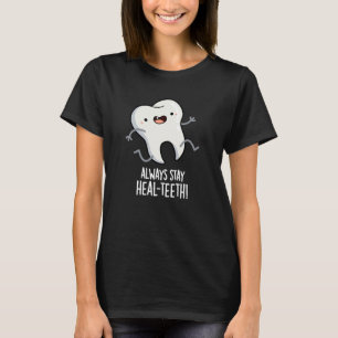 Behåll alltid läkande tänder Funny Tooth Pun Mörk  T Shirt