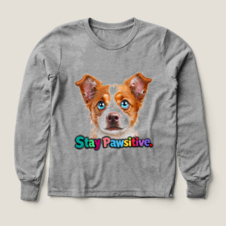 Behåll den pawsitiva utgåvan av hund t shirt