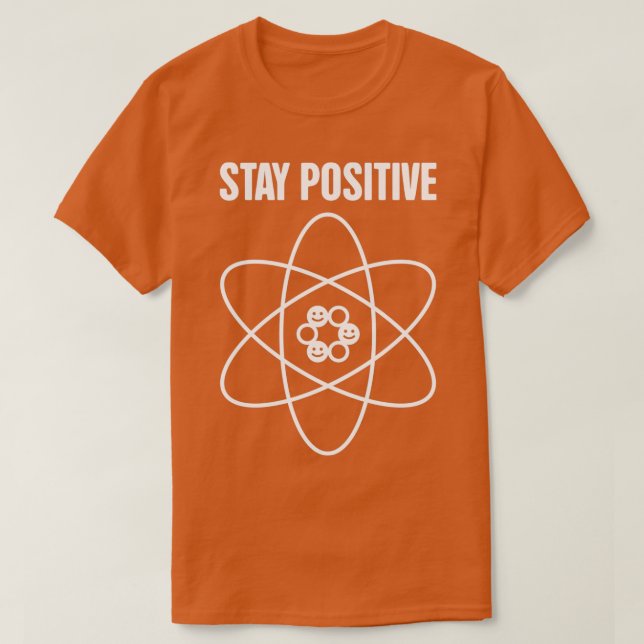 Behåll den positiva vetenskapliga atom t shirt (Design framsida)