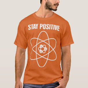 Behåll den positiva vetenskapliga atom t shirt