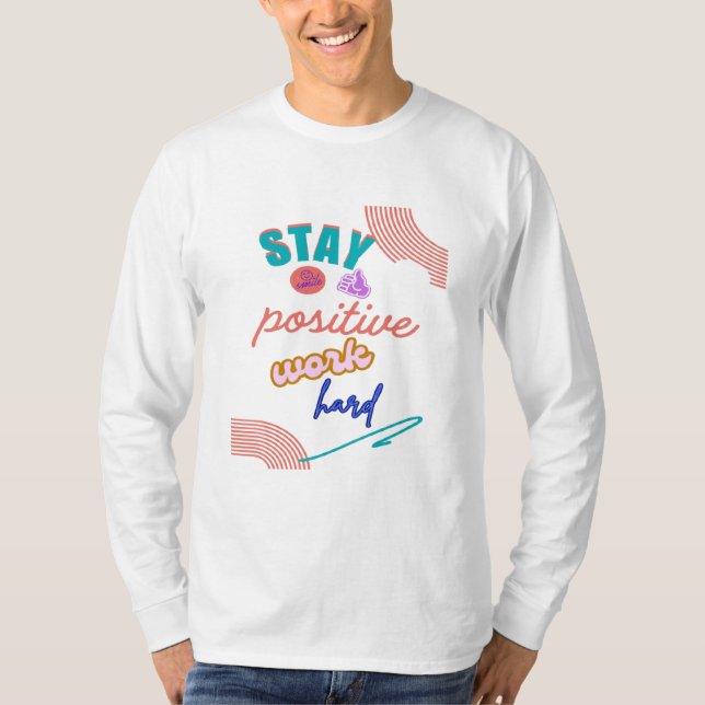 Behåll det positiva arbetet hårt t shirt (Framsida)