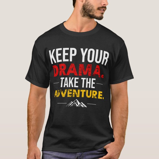Behåll Din Drama. Ta Äventyrs T-Shirt (Framsida)