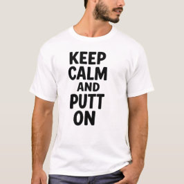 Behåll lugn Sätt på Tee, Golf Rumpa Skämt Presente T Shirt