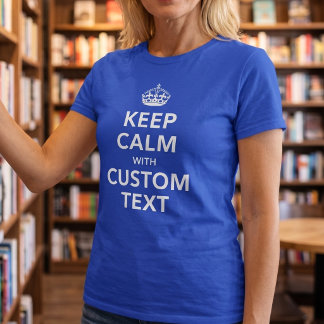 Behåll lugnet Anpassad text | Lägg till din egen k T Shirt