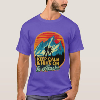 Behåll lugnet, fortsätt vandra i Alaska 1 T Shirt