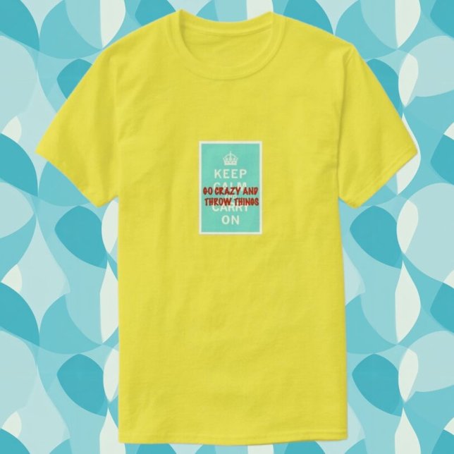 Behåll lugnet, kasta saker t shirt (Skapare uppladdad)