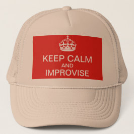 Behåll lugnet och improvisera hatt truckerkeps