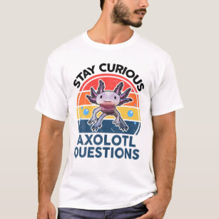 Behåll Nyfikna Axolotl-frågor Funny Cute Axolotl T Shirt