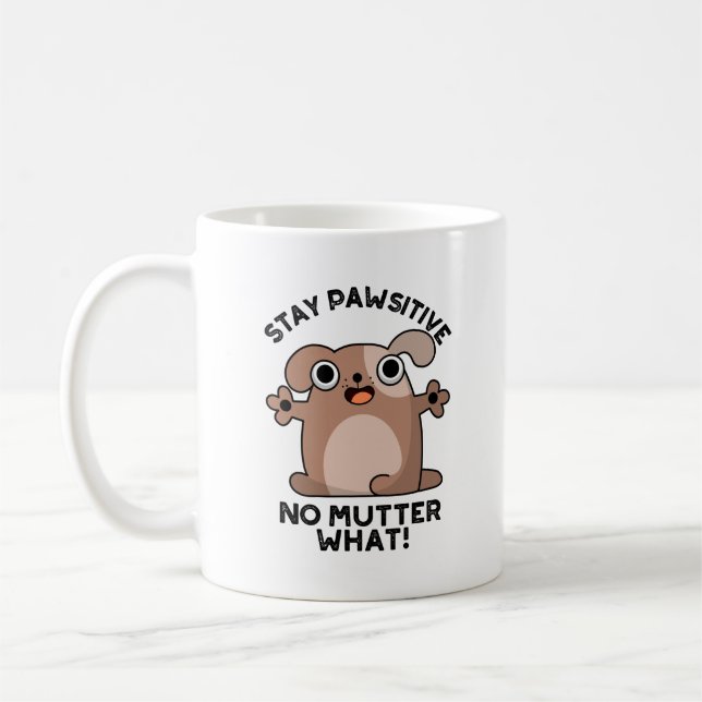 Behåll pawsitive No Mutter What Positive Hund Pun Kaffemugg (Vänster)