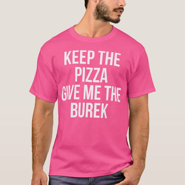 Behåll Pizzan Ge Mig Burek Serbisk T Shirt (Framsida)