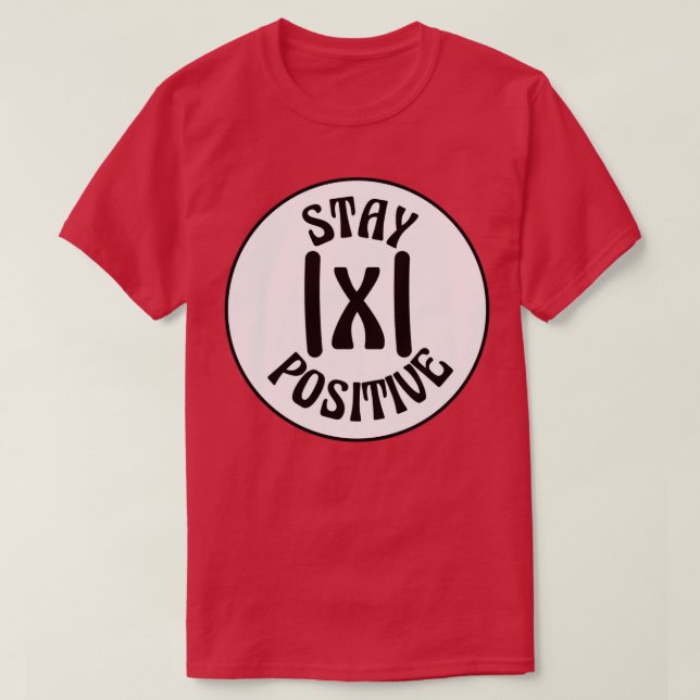 Behåll positiva, funktionella Math Humor-matematik T Shirt (Design framsida)