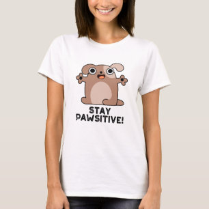 Behåll Pun-Hund Pawsitive Positive Pun T Shirt