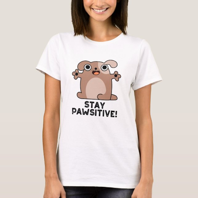 Behåll Pun-Hund Pawsitive Positive Pun T Shirt (Framsida)