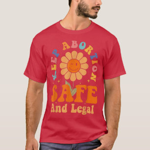 Behålla Aboration Säker and Legal Pro Chock Femini T Shirt