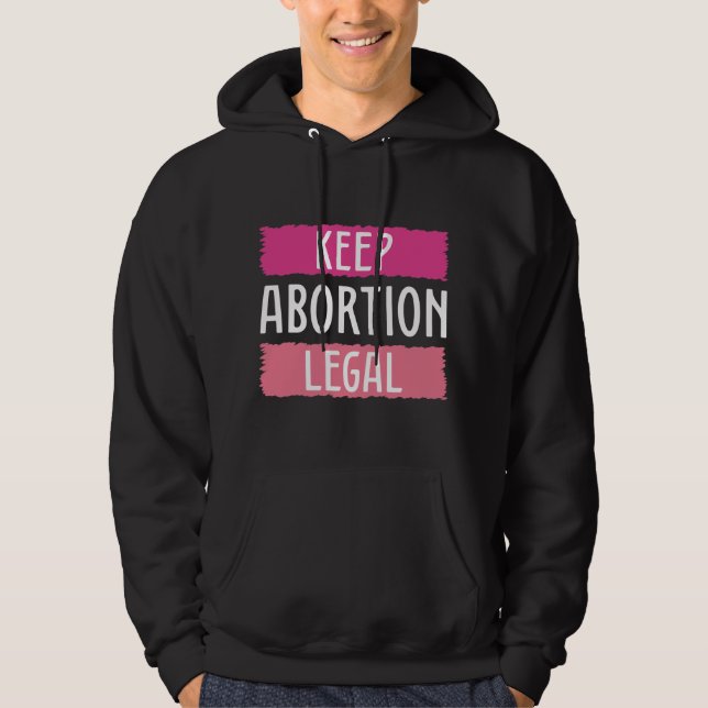 Behålla Abortion Legal Hoodie (Framsida)
