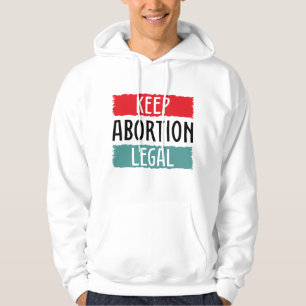 Behålla Abortion Legal Hoodie
