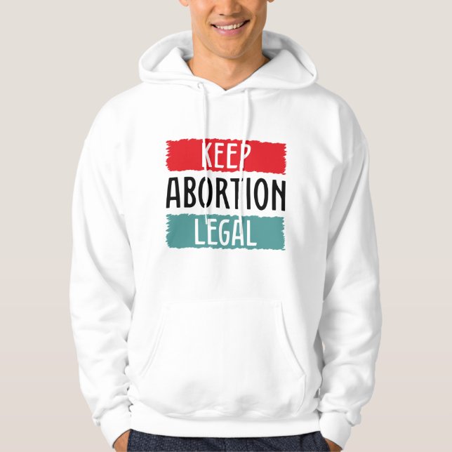 Behålla Abortion Legal Hoodie (Framsida)