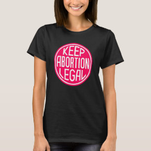 Behålla Abortion Legal Shock rosa Circle T Shirt