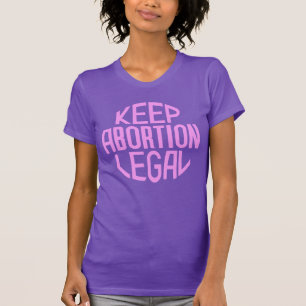 Behålla Abortion Legal T Shirt