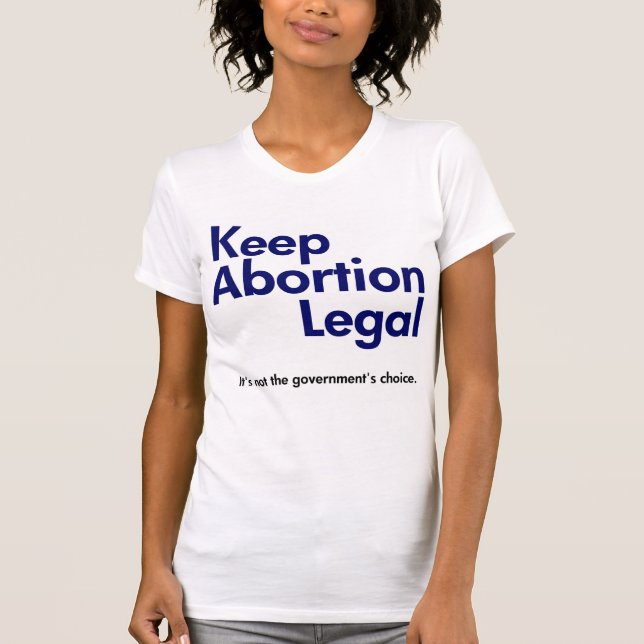 Behålla Abortion Legal T-Shirt (Framsida)