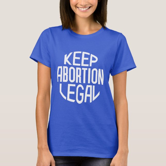 Behålla Abortion Legal T Shirt (Framsida)