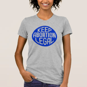 Behålla Abortion Legal T Shirt